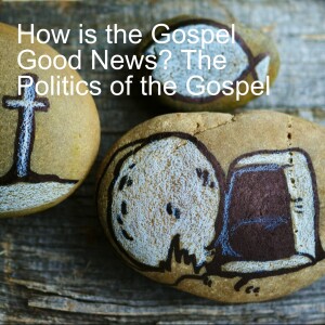 The Politics of the Gospels: Good News about What?