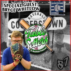 Guest: Bryce Whitlow (The Hall of Pretty Good) | @MLBHallofGood, Underrated Legends, & Baseball's Most Random Memories | 87