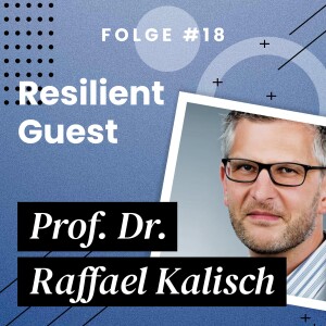 Resilient Guest: Prof. Dr. Raffael Kalisch