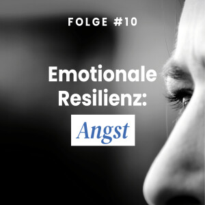 Emotionale Resilienz: Angst