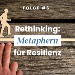 Rethinking: Metaphern für Resilienz