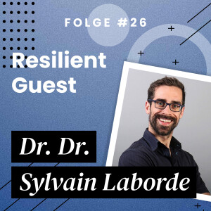 Resilient Guest: Dr. Dr. Sylvain Laborde