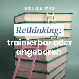 Rethinking: Trainierbar oder angeboren?