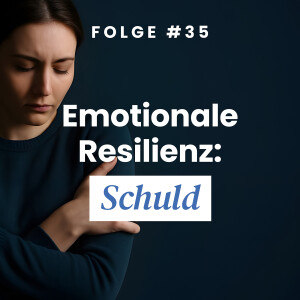 Emotionale Resilienz: Schuld