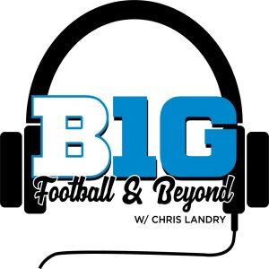 Big 10 Football & Beyond on Landry Football Network---Week 7 Film Room Game Previews