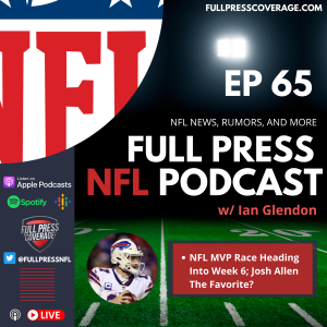 Ep 65: NFL MVP Race Entering Week 6; Josh Allen The Favorite?