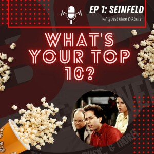 Ep 1: Top 10 Seinfeld Episodes w/ Mike D’Abate