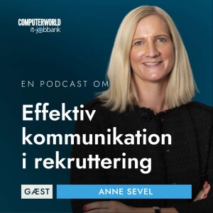 EP #012: Effektiv kommunikation i rekruttering - Tekstforfatter og jobannonce specialist Anne Echwald Sevel
