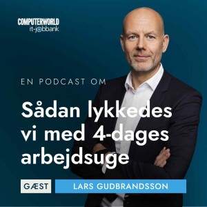 EP #007: Sådan lykkedes IIH Nordic med en 4-dages arbejdsuge - Lars Gudbrandsson