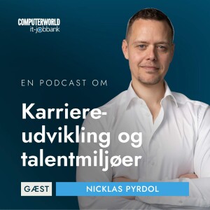 EP #002: Karriereudvikling og talentmiljøer - CEO og foredragsholder Nicklas Pyrdol