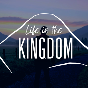 Life in the Kingdom - Prayer