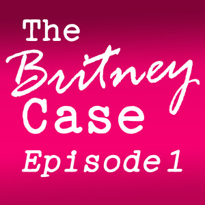 Episode 1 Britney: For the Record
