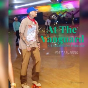 At the Vanguard: May 10, 2021