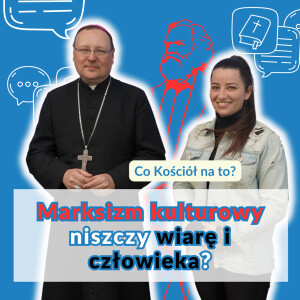 Jak marksizm kulturowy niszczy wiarę i człowieczeństwo?