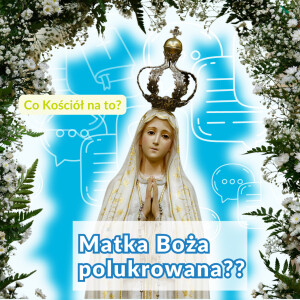 Matka Boża polukrowana?