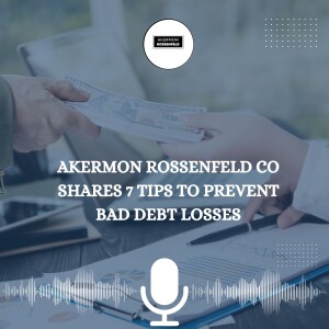 Akermon Rossenfeld CO Shares 7 Tips to Prevent Bad Debt Losses