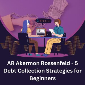 AR Akermon Rossenfeld - 5 Debt Collection Strategies for Beginners