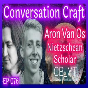 Conversation Craft: Unpacking Nietzsche with Aron Van Os | Yours Truly Podcast