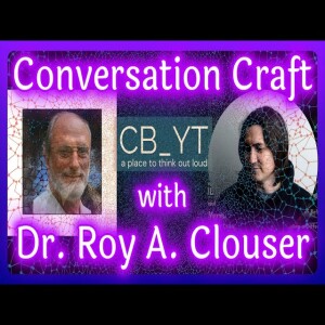 Ep. 042 | Unraveling Christian Philosophy: Dr. Roy Clouser on Dooyeweerd, and the Doctrine of God