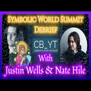 Meaning Crisis, Symbolic World Summit Discussion: Nate H & Justin Wells | Yours Truly Podcast Ep. 28