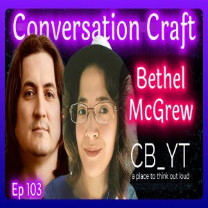 Apologetics, Faith, Works & Jordan Peterson’s Impact: Conversation Craft with Bethel McGrew