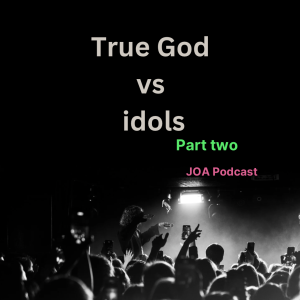 True God vs idols: part two