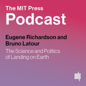 Eugene Richardson and Bruno Latour: The Science and Politics of Landing on Earth