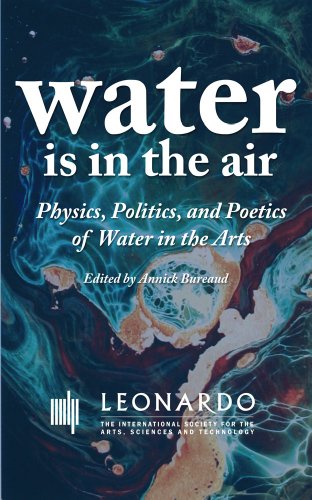 Water Is in the Air: Physics, Politics, and Poetics of Water in the Arts