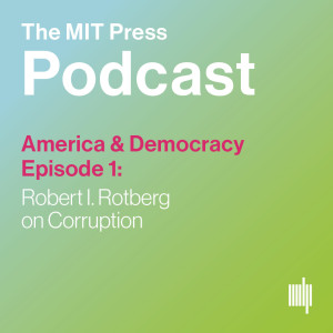 America & Democracy Ep. 1: Robert I. Rotberg on Corruption