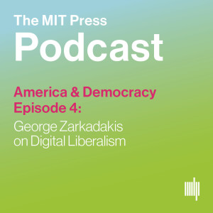 America & Democracy Ep. 4: George Zarkadakis on Digital Liberalism