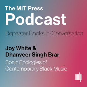 Joy White & Dhanveer Singh Brar: Sonic Ecologies of Contemporary Black Music