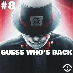 #8 - Guess Who’s Back