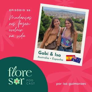 #20 - MUDANÇAS NOS FAZEM EVOLUIR NA VIDA - com a Isa e a Gabi