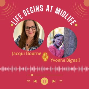 Journey from redundancy to loving life in Midlife with Yvonne Bignall