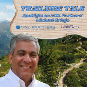 Scaling Sales and Building Trust with Michael Griego, President & Founder of MXL Partners