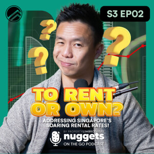 #5: To Rent or Own? Addressing Singapore’s Soaring Rental Rates!