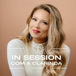 In Session com a Clarinda S01:E03 - Debunking Therapy Myths: The Truth About Mental Health Support