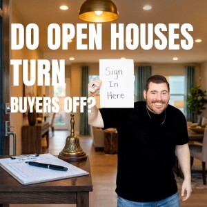 Why Your Open House Is Turning Buyers Off