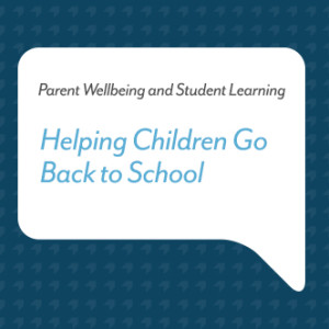 Podcast for Parents: Helping Children go Back to School