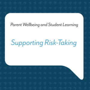 Podcast for Parents: Supporting Risk-Taking