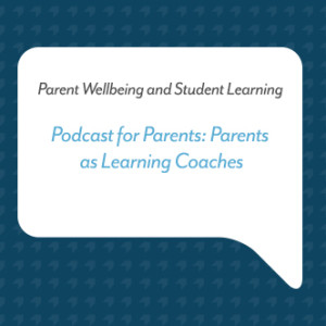 Podcast for Parents: Parents as Learning Coaches