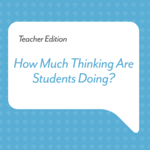 How Much Thinking Are Students Doing?