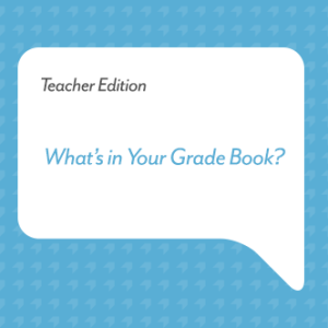 What’s in Your Grade Book?