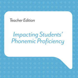 Podcast for Teachers: Impacting Students’ Phonemic Proficiency