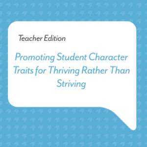 Podcast for Teachers: Promoting Student Character Traits for Thriving Rather Than Striving