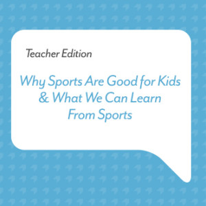 Podcast for Teachers: Why Sports Are Good for Kids & What We Can Learn From Sports