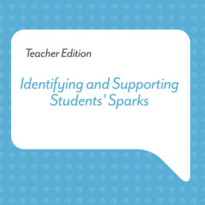 Identifying and Supporting Students’ Sparks