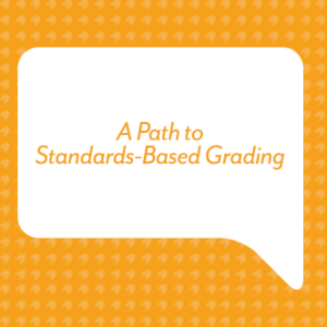A Path to Standards-Based Grading