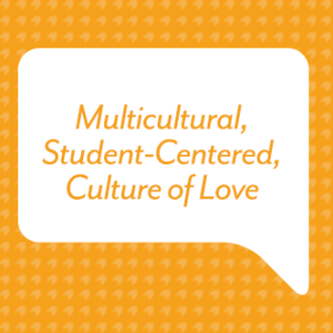 Multicultural, Student-Centered, Culture of Love