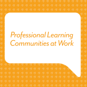 Professional Learning Communities at Work